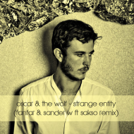 Oscar & The Wolf – Strange Entity (Fanfar & Sander W ft. Sakso Remix)