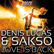 Denis Lucas & Sakso – Love Is Back (In My Life)