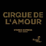Stereo Express feat. Sakso – Cirque de l’Amour (FULL ALBUM)